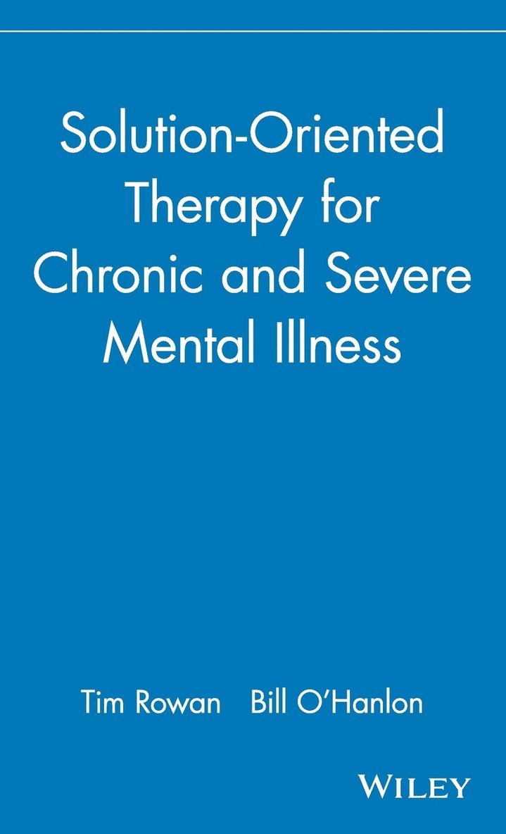 Solution-Oriented Therapy for Chronic and Severe Mental Illness 1