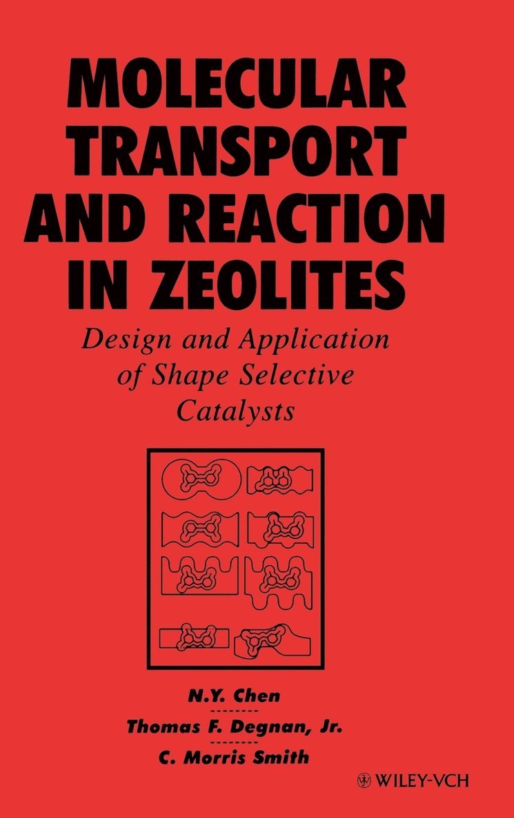Nai Y. Chen, Thomas F. Degnan, C. Morris Smith, Chen, Nai Y Chen, Thomas F Degnan, C Morris Smith - Molecular Transport and Reaction in Zeolites, Inbunden