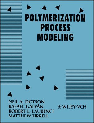 N. A. Dotson, R. Galvan, R. L. Laurence, M. Tirrell, N A Dotson, R L Laurence - Polymerization Process Modeling, Häftad