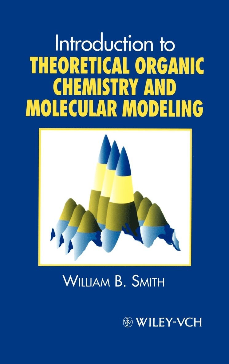 William B. Smith, W. B. Smith, William B Smith - Introduction to Theoretical Organic Chemistry and Molecular Modelling, Inbunden