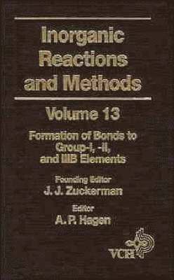 A. P. Hagen - Inorganic Reactions and Methods, The Formation of Bonds to Group-I, -II, and -IIIB Elements, Inbunden