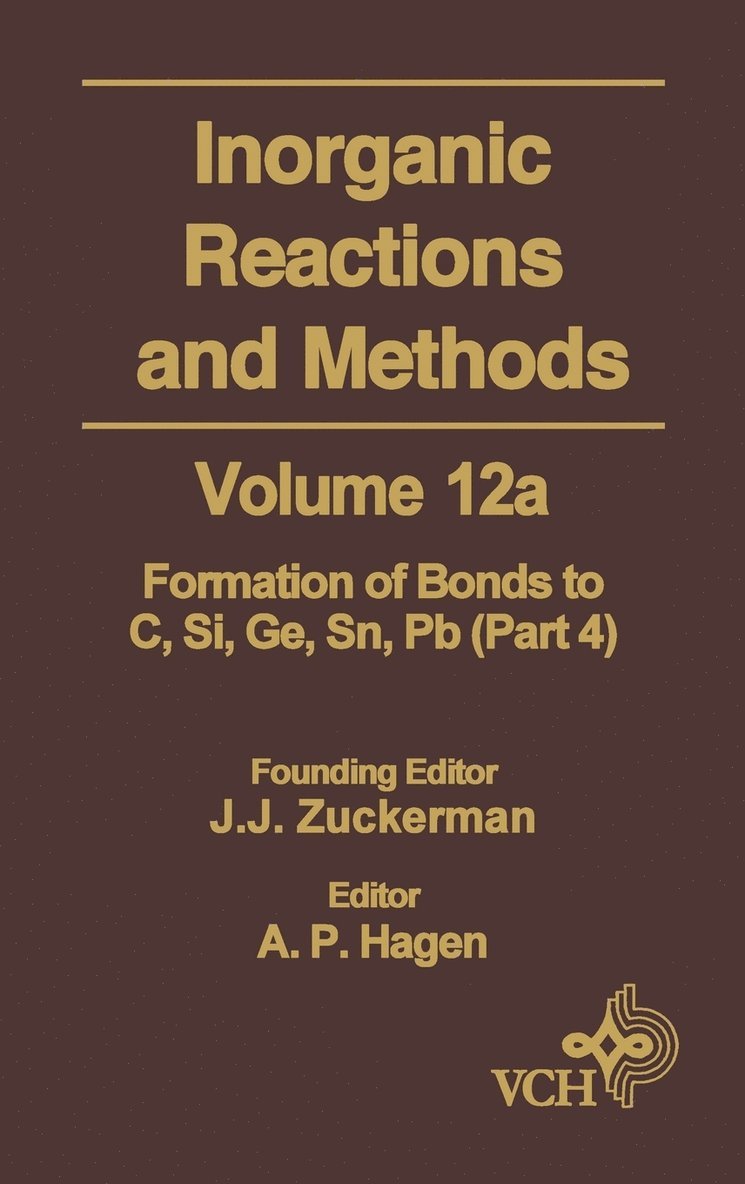 Zuckerman, A. P. Hagen - Inorganic Reactions and Methods, The Formation of Bonds to Elements of Group IVB (C, Si, Ge, Sn, Pb) (Part 4), Inbunden