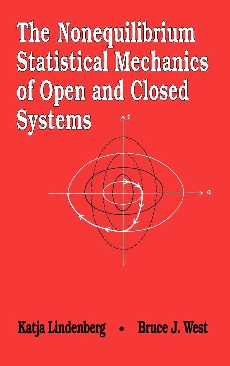 K. Lindenberg, B. J. West, Lindenberg, B J West - Nonequilibrium Statistical Mechanics of Open and Closed Systems, Inbunden