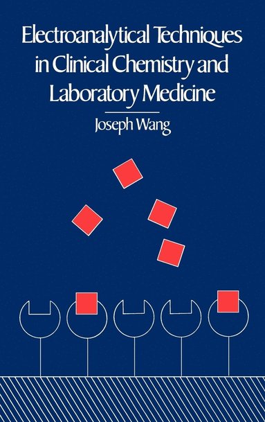 Joseph Wang - Electroanalytical Techniques in Clinical Chemistry and Laboratory Medicine, Inbunden