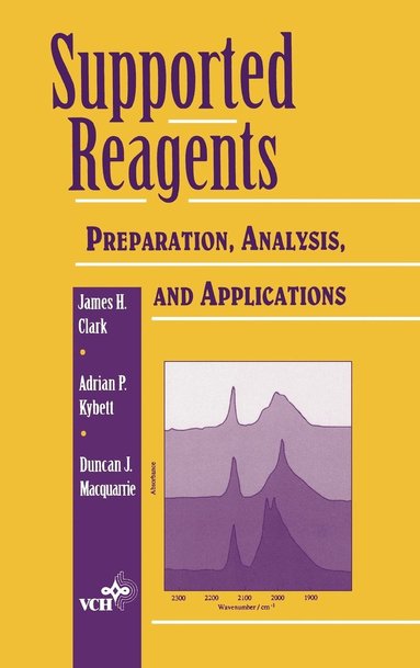 James H. Clark, Adrian P. Kybett, Duncan J. Macquarrie - Supported Reagents, Inbunden