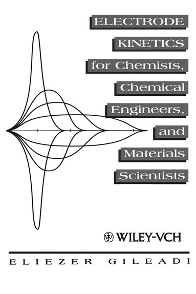 Eliezer Gileadi - Electrode Kinetics for Chemists, Chemical Engineers and Materials Scientists, Häftad