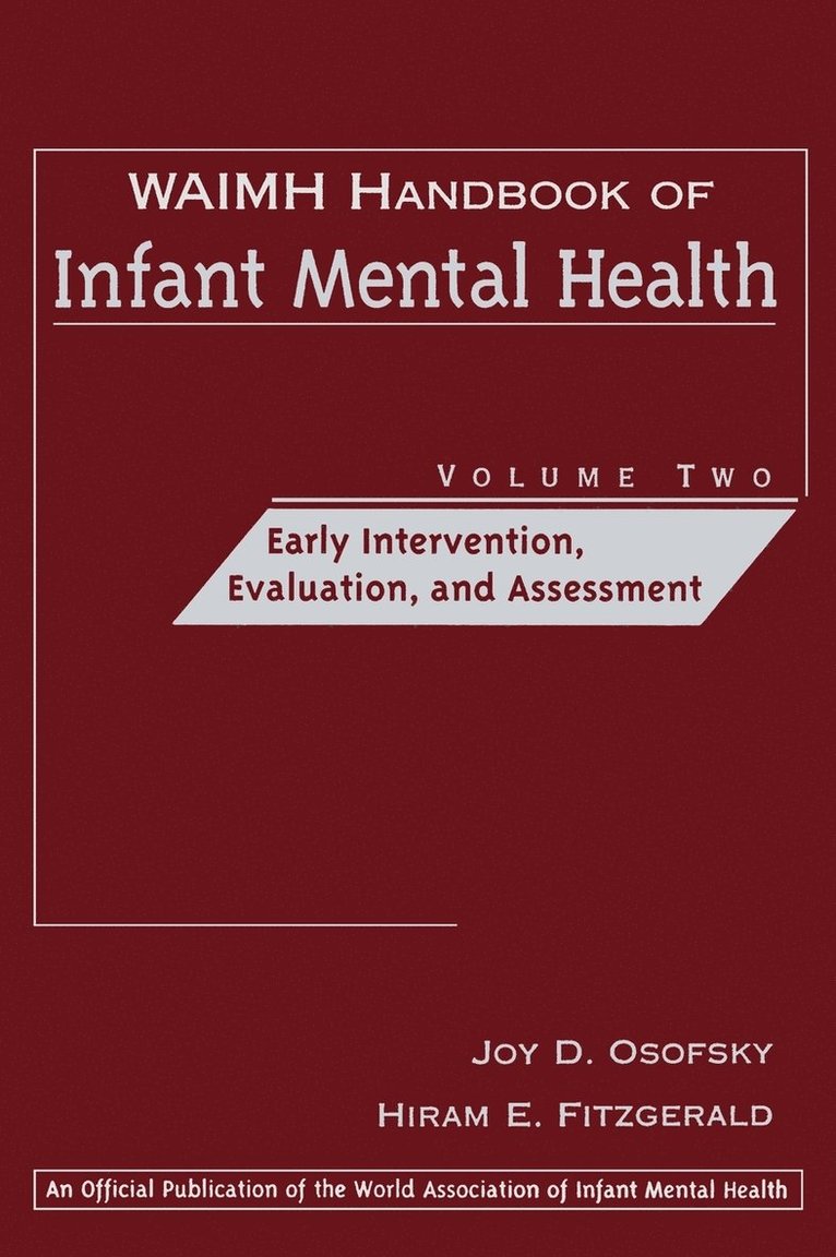 WAIMH Handbook of Infant Mental Health, Early Intervention, Evaluation, and Assessment 1