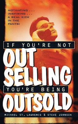 If You're Not Out Selling, You're Being Outsold 1