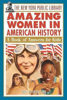 The New York Public Library Amazing Women in American History 1