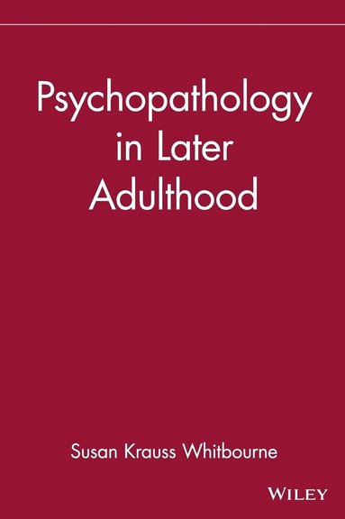 Susan Krauss Whitbourne, Whitbourne, Susan K. Whitbourne - Psychopathology in Later Adulthood, Inbunden