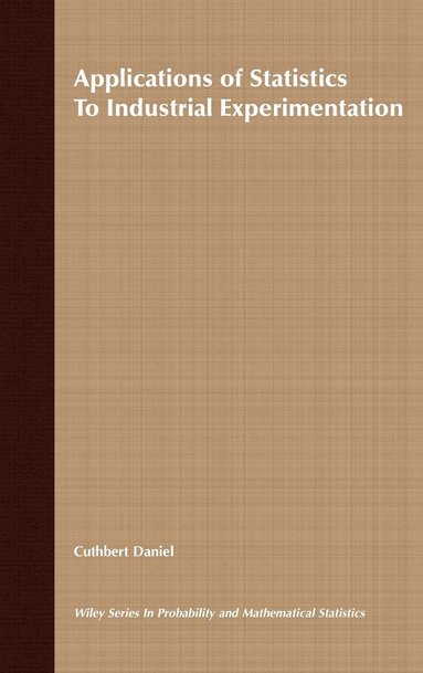 Cuthbert Daniel - Applications of Statistics to Industrial Experimentation, Inbunden