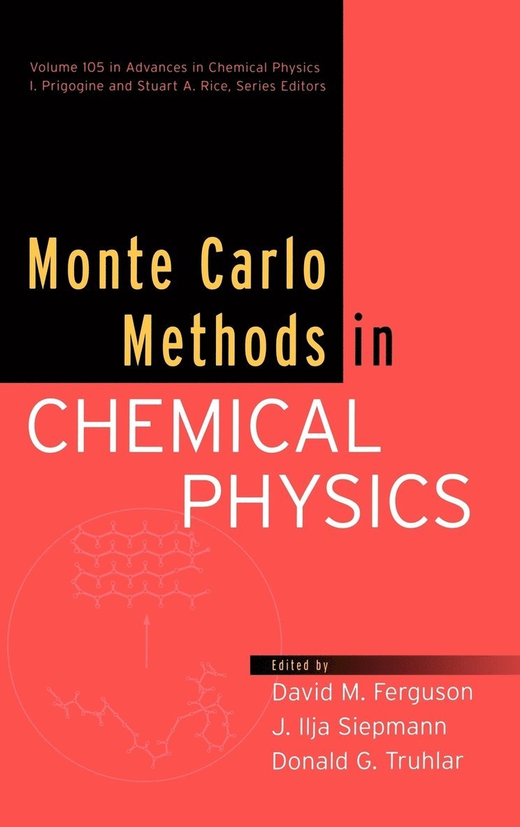 Prigogine, Ferguson, David M. Ferguson, J. Ilja Siepmann, Donald G. Truhlar, David M Ferguson, J Ilja Siepmann, Donald G Truhlar, Ilya Prigogine, Stuart A Rice - Monte Carlo Methods in Chemical Physics, Volume 105, Inbunden