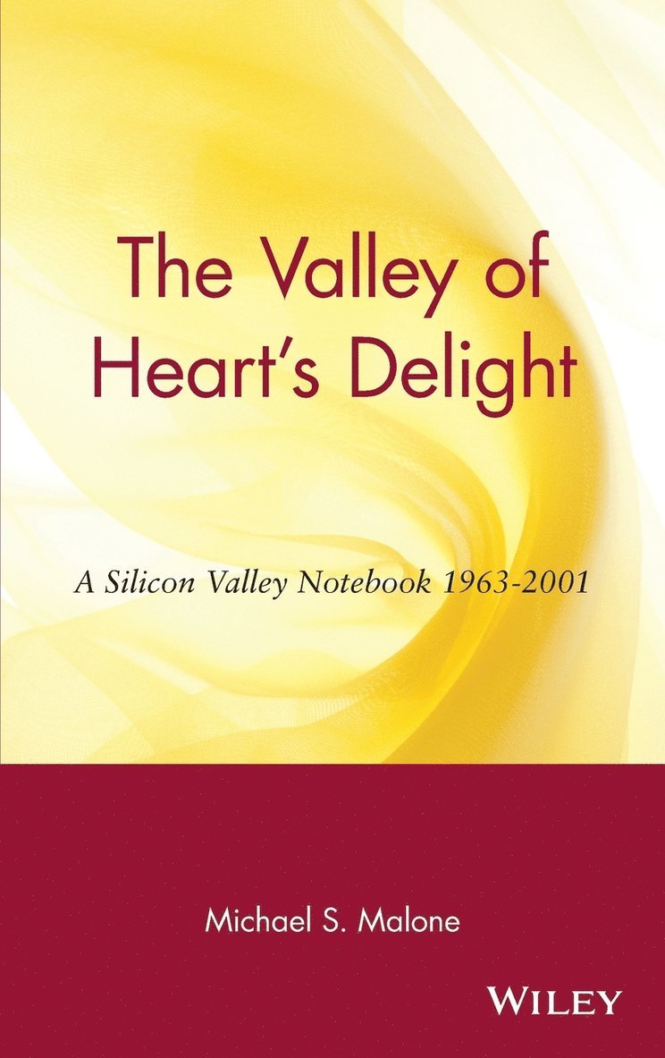 Michael S. Malone, Michael S Malone - Valley of Heart's Delight, Inbunden