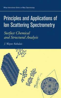 J. Wayne Rabalais - Principles and Applications of Ion Scattering Spectrometry, Inbunden