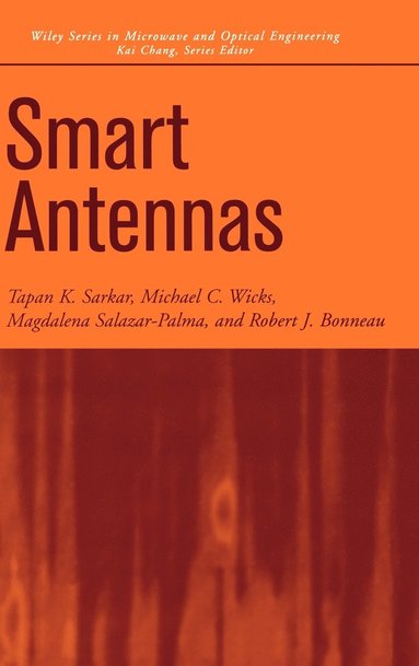 T. K. Sarkar, Michael C. Wicks, Magdalena Salazar-Palma, Robert J. Bonneau - Smart Antennas, Inbunden