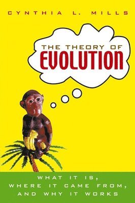bokomslag The Theory of Evolution: What It Is, Where It Came From, and Why It Works