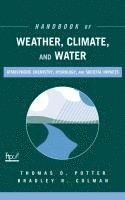 Thomas D. Potter, Bradley R. Colman, Thomas D. (University of Utah) Potter, Bradley R. (University of Washington and the University of Idaho) Colman, Thomas D Potter, Bradley R Colman - Handbook of Weather, Climate, and Water, Inbunden