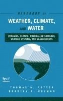Thomas D. Potter, Bradley R. Colman, Thomas D. (University of Utah) Potter, NOAA) Colman, Bradley R. (National Severe Storms Laboratory, Thomas D Potter, Bradley R Colman - Handbook of Weather, Climate, and Water, Inbunden