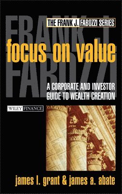 James L. Grant, James A. Abate - Focus on Value, Inbunden