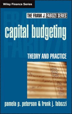 Pamela P. Peterson, Frank J. Fabozzi - Capital Budgeting, Inbunden