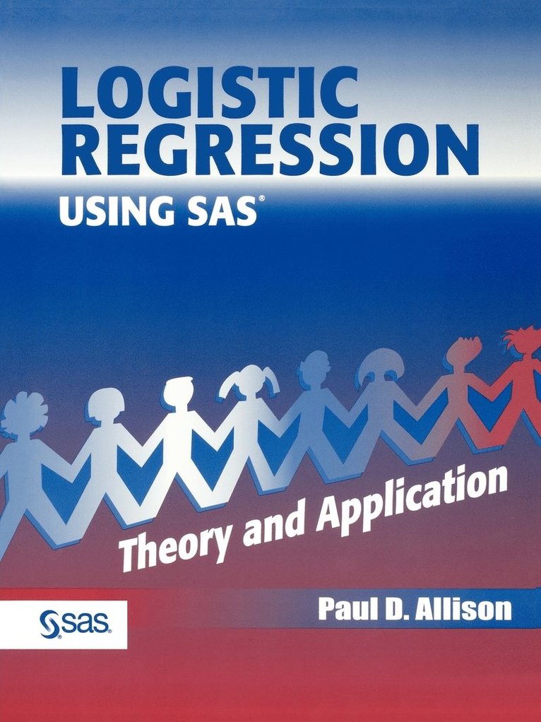 Paul D. Allison, Paul D Allison - Logistic Regression Using the SAS System, Häftad