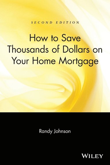 bokomslag How to Save Thousands of Dollars on Your Home Mortgage