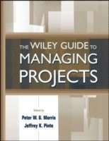 Peter W. G. Morris, Jeffrey K. Pinto - Wiley Guide to Managing Projects, Inbunden