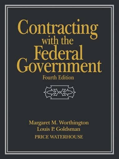 Margaret M. Worthington, Louis P. Goldsman - Contracting with the Federal Government, Häftad