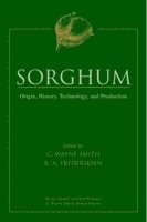 C. Wayne Smith, Richard A. Frederiksen - Sorghum, Inbunden