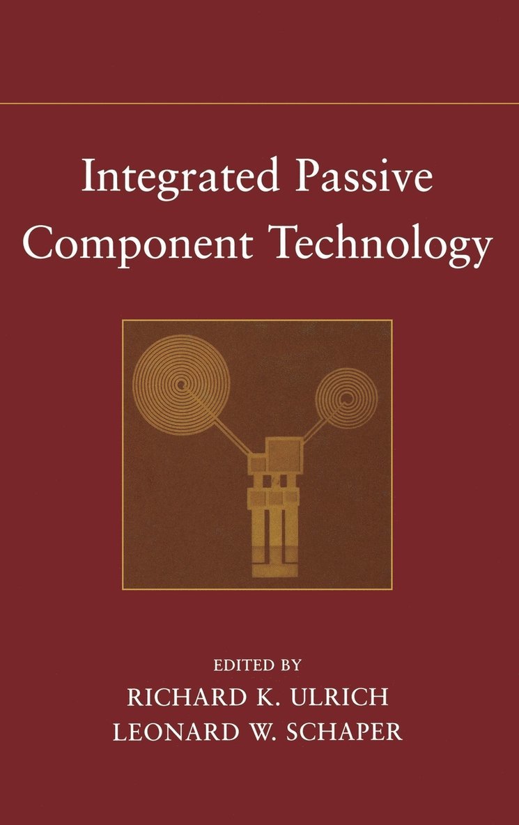 Ulrich, Schaper, Richard K. Ulrich, Leonard W. Schaper, Richard K Ulrich, Leonard W Schaper - Integrated Passive Component Technology, Inbunden
