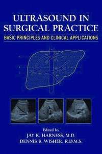 bokomslag Ultrasound in Surgical Practice - Basic Principles  and Clinical Applications