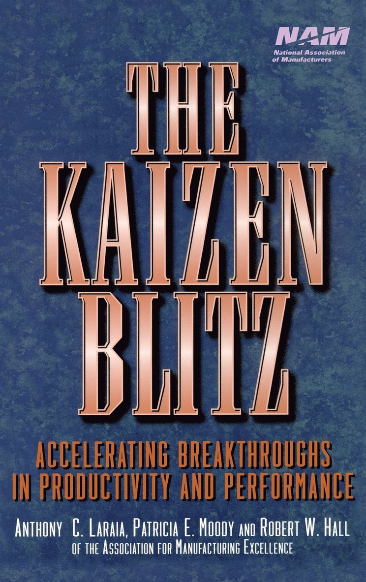 Anthony C. Laraia, Patricia E. Moody, Robert W. Hall, Laraia, Association o, Anthony C Laraia, Patricia E Moody, Robert W Hall - Kaizen Blitz, Inbunden