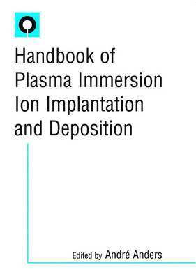 Handbook of Plasma Immersion Ion Implantation and Deposition 1