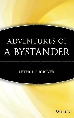 Peter F. Drucker, Peter F Drucker - Adventures of a Bystander, Inbunden