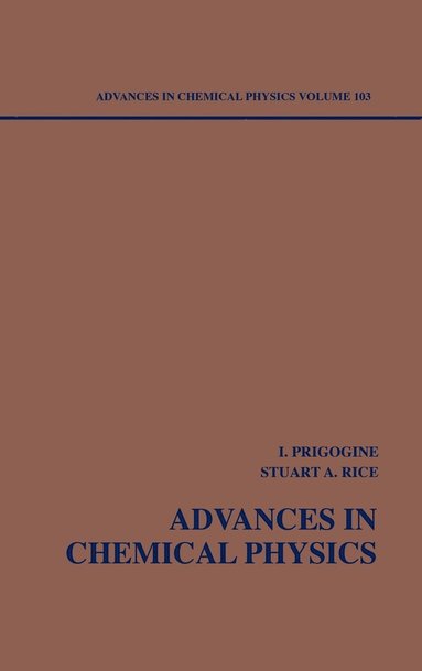 Prigogine, Rice, Ilya Prigogine, Stuart A. Rice - Advances in Chemical Physics, Volume 103, Inbunden