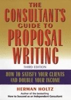 bokomslag The Consultant's Guide to Proprosal Writing