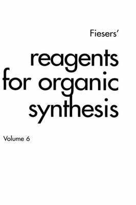 Fiesers' Reagents for Organic Synthesis, Volume 6 1