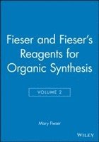 Fieser and Fieser's Reagents for Organic Synthesis, Volume 2 1