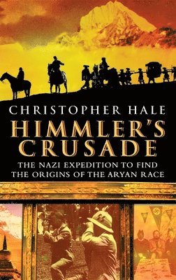 bokomslag Himmler's Crusade: The Nazi Expedition to Find the Origins of the Aryan Race