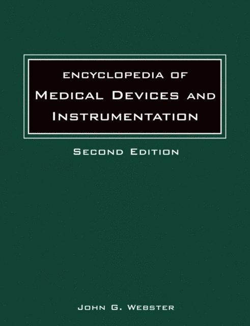 Editor:John G. Webster, John G. Webster, Madison) Webster, John G. (University of Wisconsin, John G Webster - Encyclopedia of Medical Devices and Instrumentation, Set, Inbunden