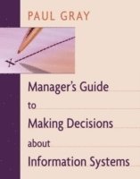 bokomslag Manager's Guide to Making Decisions about Information Systems