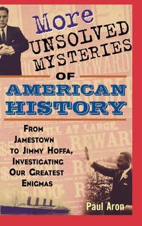 bokomslag More Unsolved Mysteries of American History