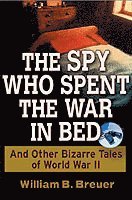 bokomslag The Spy Who Spent the War in Bed