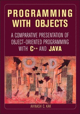 Avinash C. Kak - Programming with Objects, Häftad