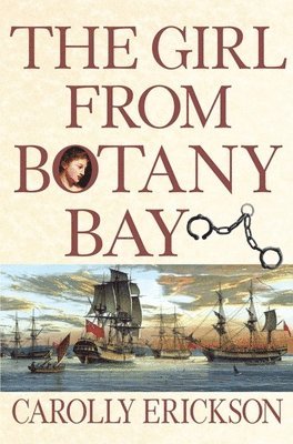 Carolly Erickson - The Girl from Botany Bay, Inbunden