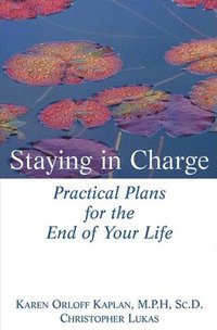 bokomslag Staying in Charge: Practical Plans for the End of Your Life