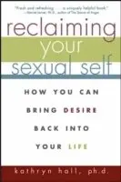 Kathryn Hall - Reclaiming Your Sexual Self, Häftad. Tillgänglighet: Lägg i varukorg