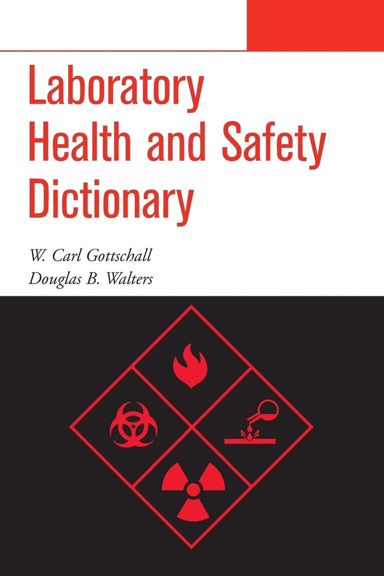 W. Carl Gottschall, Douglas B. Walters, Gottschall, Walters, W Carl Gottschall, Douglas B Walters - Laboratory Health and Safety Dictionary, Häftad