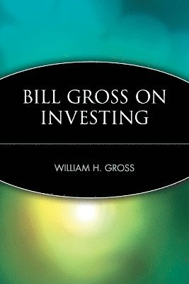 William H. Gross - Bill Gross on Investing, Häftad