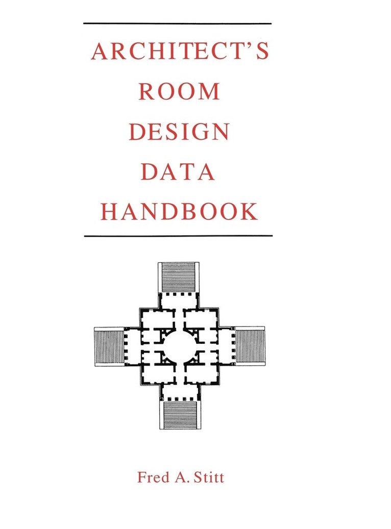 Fred A. Stitt, Stitt, Fred A Stitt - Architect's Room Design Data Handbook, Inbunden